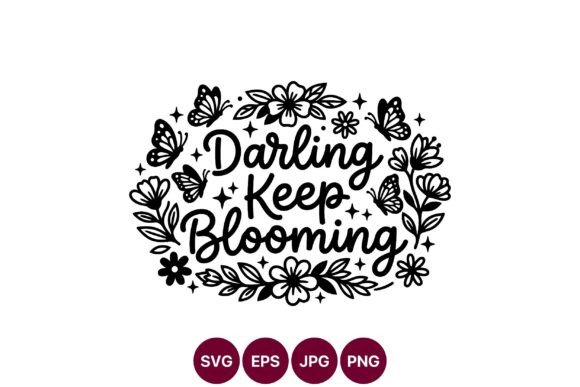 Darling Keep Blooming Floral SVG Graphics and Illustrations Review